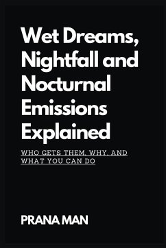 Wet Dreams, Nightfall and Nocturnal Emissions Explained - Man, Prana