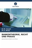 BANKENTHEORIE, RECHT UND PRAXIS