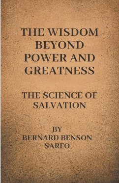The Wisdom Beyond Power And Greatness - Sarfo, Bernard Benson