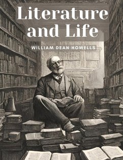 Literature and Life - William Dean Howells