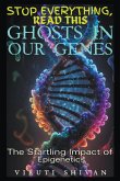 Ghosts in Our Genes - The Startling Impact of Epigenetics