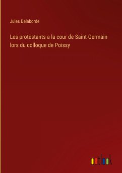 Les protestants a la cour de Saint-Germain lors du colloque de Poissy