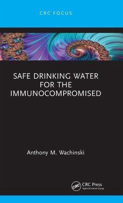 Safe Drinking Water for the Immunocompromised - Wachinski, Anthony M.