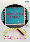 Blueprints To Building Your Own Voice-Over Studio (eBook, ePUB)