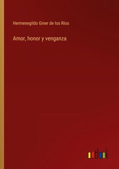 Amor, honor y venganza - Giner De Los Ríos, Hermenegildo