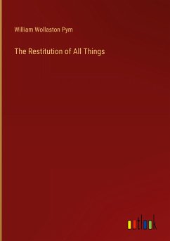 The Restitution of All Things - Pym, William Wollaston