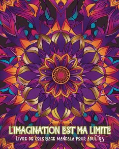 L'imagination est ma limite - Livre de coloriage mandala pour adultes - Montanari, Adda