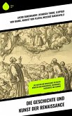 Die Geschichte und Kunst der Renaissance (eBook, ePUB)