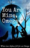 You Are Mine, Omega (eBook, ePUB)