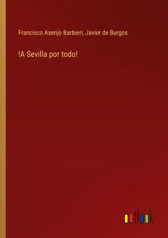 !A Sevilla por todo! - Barbieri, Francisco Asenjo; Burgos, Javier De