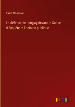La défense de Longwy devant le Conseil d'énquête et l'opinion publique