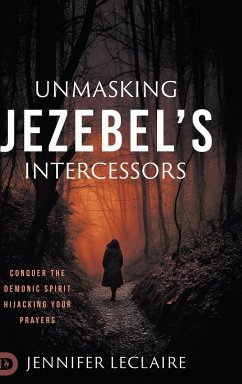 Unmasking Jezebel's Intercessors - Leclaire, Jennifer