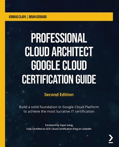 Professional Cloud Architect Google Cloud Certification Guide (eBook, ePUB) - Cłapa, Konrad; Gerrard, Brian