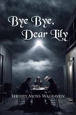 Bye Bye, Dear Lily (eBook, ePUB)