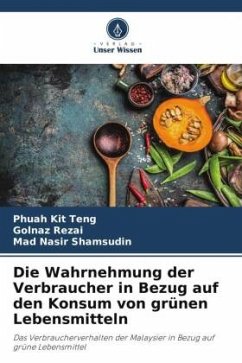 Die Wahrnehmung der Verbraucher in Bezug auf den Konsum von grünen Lebensmitteln - Kit Teng, Phuah;Rezai, Golnaz;Shamsudin, Mad Nasir