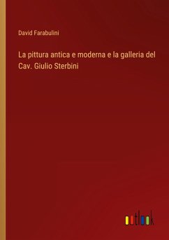 La pittura antica e moderna e la galleria del Cav. Giulio Sterbini