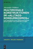 Multimodale Konstruktionen im &quote;Alltagskonsumkosmos&quote;