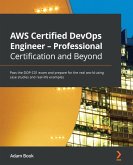 AWS Certified DevOps Engineer - Professional Certification and Beyond (eBook, ePUB)