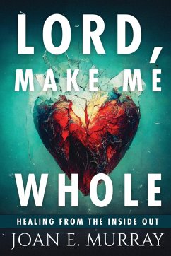 Lord Make Me Whole - Murray, Joan E.