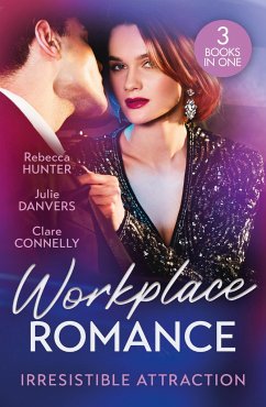 Workplace Romance: Irresistible Attraction - Hunter, Rebecca; Danvers, Julie; Connelly, Clare