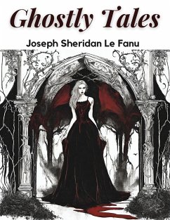 Ghostly Tales - Joseph Sheridan Le Fanu