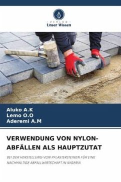 VERWENDUNG VON NYLON-ABFÄLLEN ALS HAUPTZUTAT - A.K, Aluko;O.O, Lemo;A.M, Aderemi