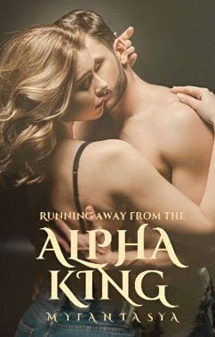 Running away from the Alpha King (eBook, ePUB) - Myfantasya