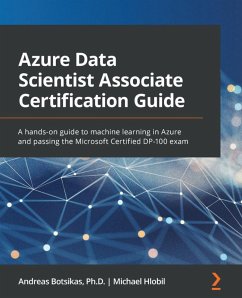 Azure Data Scientist Associate Certification Guide (eBook, ePUB) - Botsikas, Andreas; Hlobil, Michael
