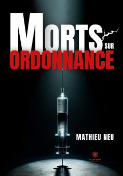 Morts sur ordonnance - Mathieu Neu