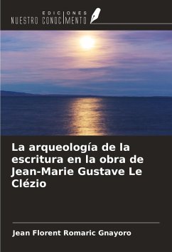 Cover La arqueología de la escritura en la obra de Jean-Marie Gustave Le Clézio