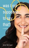 Was I Not Supposed To Say That? (eBook, ePUB)