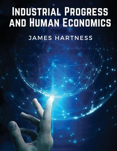 Industrial Progress and Human Economics - James Hartness
