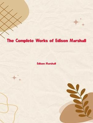 The Complete Works of Edison Marshall (eBook, ePUB) The Complete Works of Edison Marshall (eBook, ePUB)