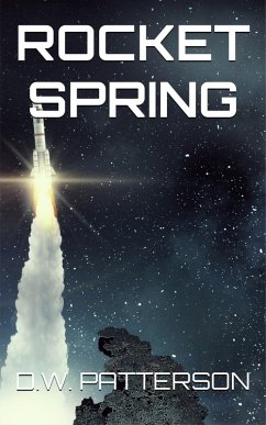 Rocket Spring (Rocket Series, #4) (eBook, ePUB) - Patterson, D. W.