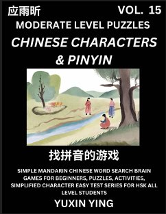 Difficult Level Chinese Characters & Pinyin Games (Part 15) -Mandarin Chinese Character Search Brain Games for Beginners, Puzzles, Activities, Simplified Character Easy Test Series for HSK All Level Students - Ying, Yuxin