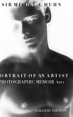 Portrait of an Artist a photographic Memoir Sir Michael Huhn Vol I