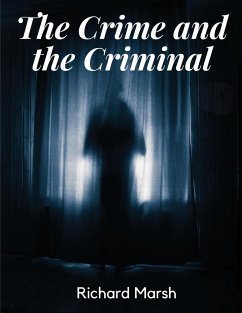 The Crime and the Criminal - Richard Marsh