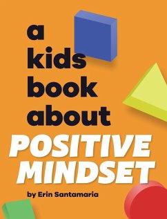 A Kids Book About Positive Mindset - Santamaria, Erin