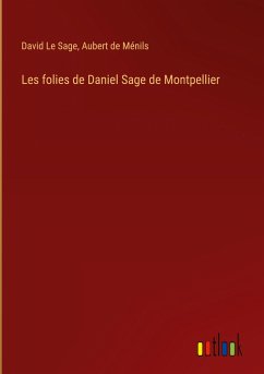 Les folies de Daniel Sage de Montpellier - Le Sage, David; Ménils, Aubert de