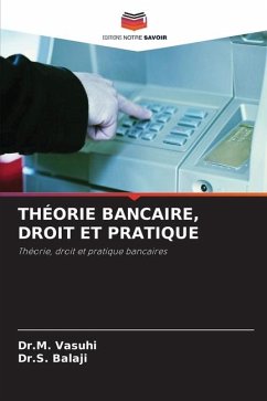 THÉORIE BANCAIRE, DROIT ET PRATIQUE - Vasuhi, Dr.M.;Balaji, Dr.S.