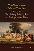 The Vancouver Island Treaties and the Evolving Principles of Indigenous Title The Vancouver Island Treaties and the Evolving Principles of Indigenous Title