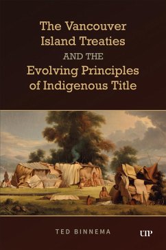 The Vancouver Island Treaties and the Evolving Principles of Indigenous Title - Binnema, Ted