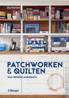 Patchworken und Quilten - Hanson, Uta