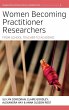 Women Becoming Practitioner Researchers - Bild 1