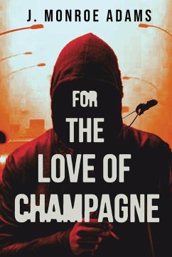 For The Love Of Champagne - Adams, J. Monroe