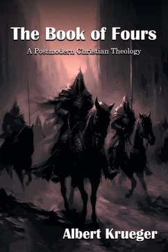 THE BOOK OF FOURS A Postmodern Christian Theology - Krueger, Albert