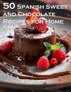 50 Spanish Sweet and Chocolate Recipes for Home - Johnson, Kelly