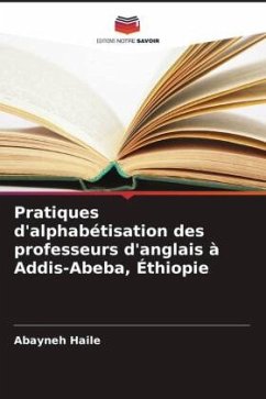 Pratiques d'alphabétisation des professeurs d'anglais à Addis-Abeba, Éthiopie - Haile, Abayneh