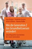 Wie die Generation Z das Gesundheitswesen verändert