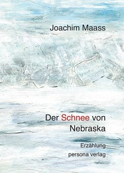 Der Schnee von Nebraska - Maass, Joachim